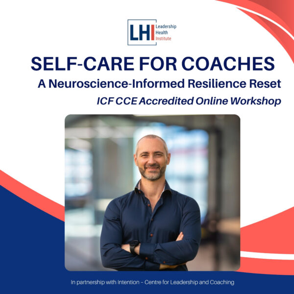 Self-Care for Coaches: A Neuroscience-Informed Resilience Reset (ICF CCE Accredited)